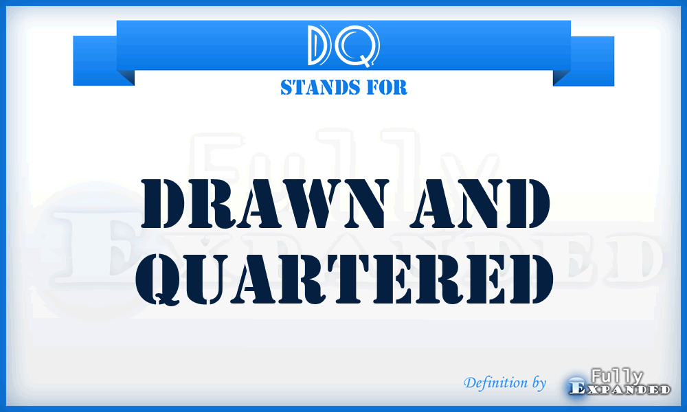 DQ - Drawn and Quartered