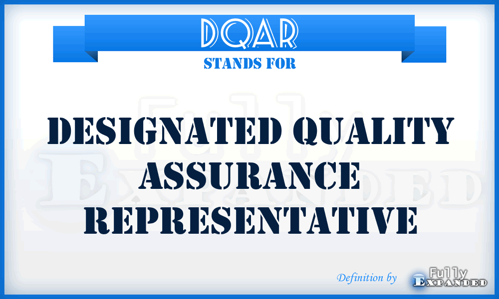 DQAR - Designated Quality Assurance Representative