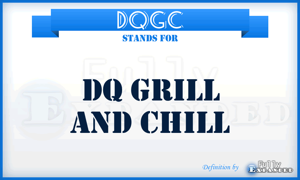 DQGC - DQ Grill and Chill