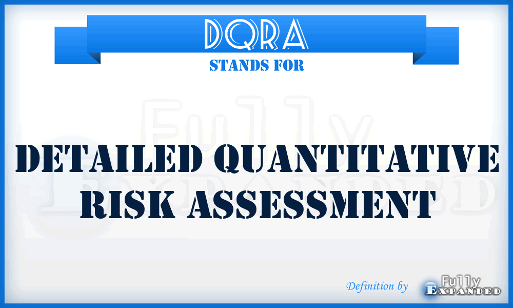 DQRA - Detailed Quantitative Risk Assessment