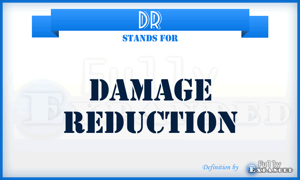 DR - Damage Reduction