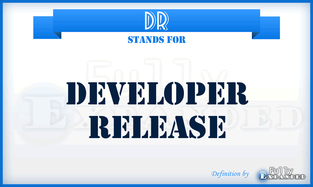 DR - Developer Release