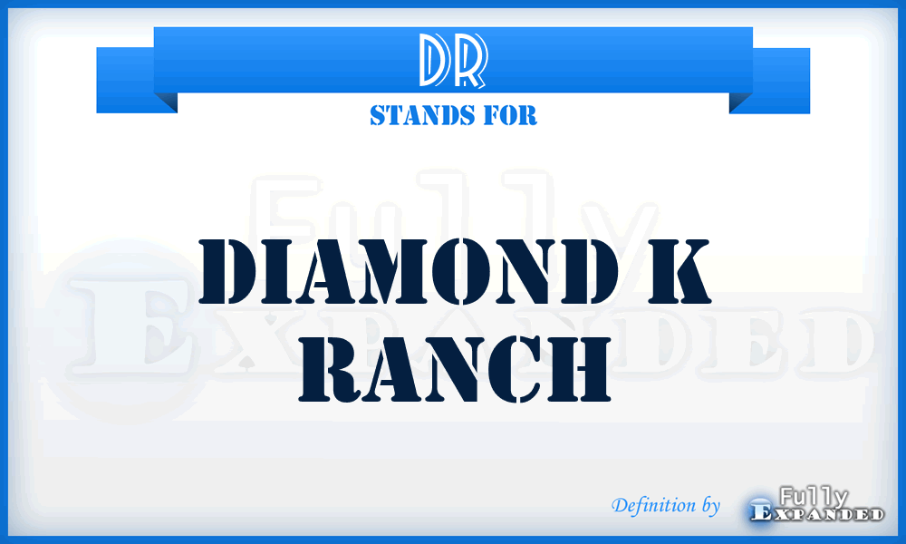 DR - Diamond k Ranch