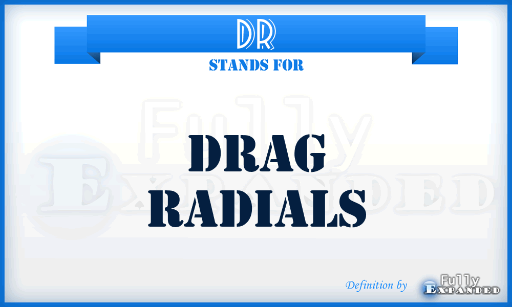 DR - Drag Radials