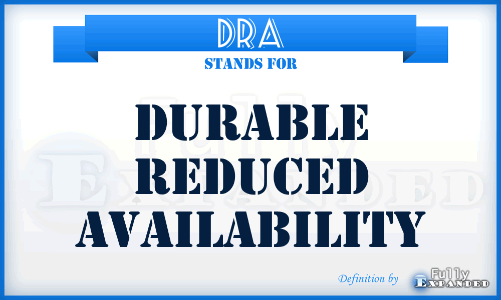DRA - Durable Reduced Availability