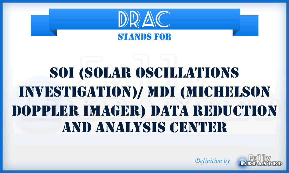 DRAC - SOI (Solar Oscillations Investigation)/ MDI (Michelson Doppler Imager) Data Reduction and Analysis Center