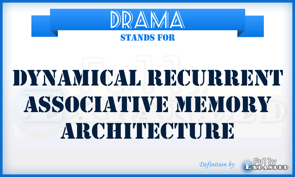 DRAMA - Dynamical Recurrent Associative Memory Architecture