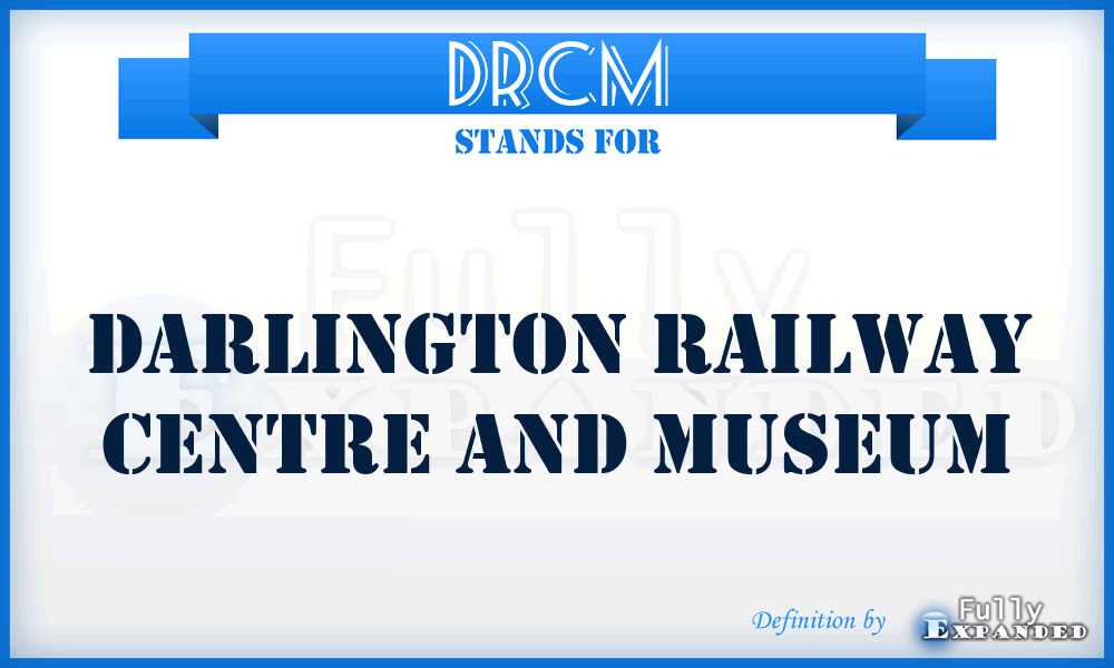 DRCM - Darlington Railway Centre and Museum
