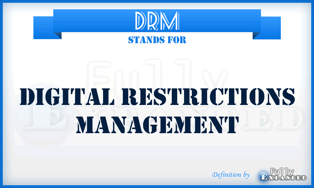 DRM - Digital Restrictions Management