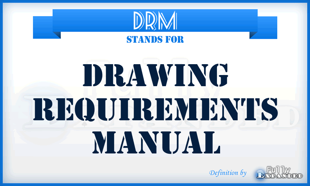 DRM - Drawing requirements manual