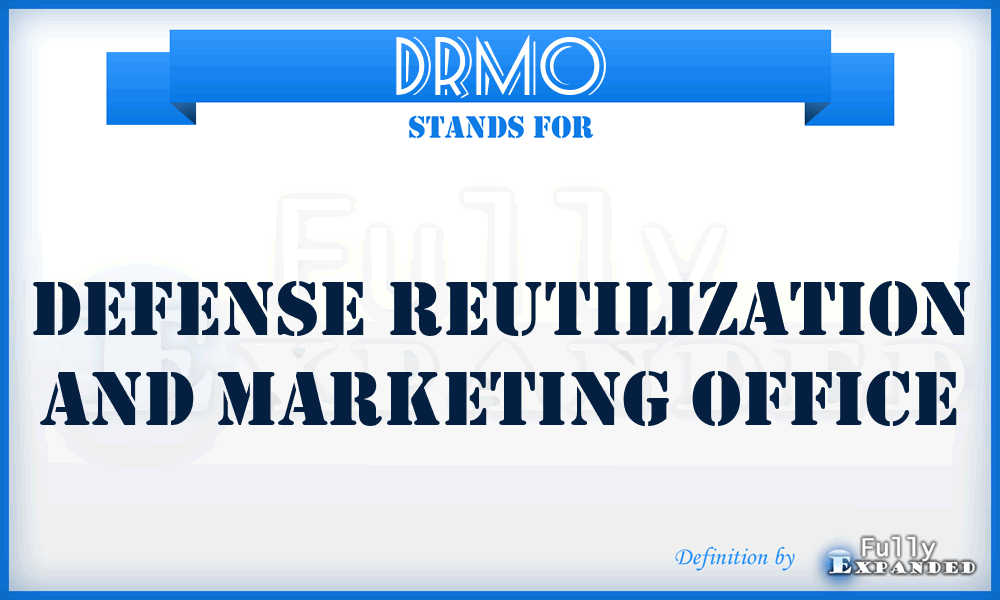 DRMO - Defense Reutilization and Marketing Office