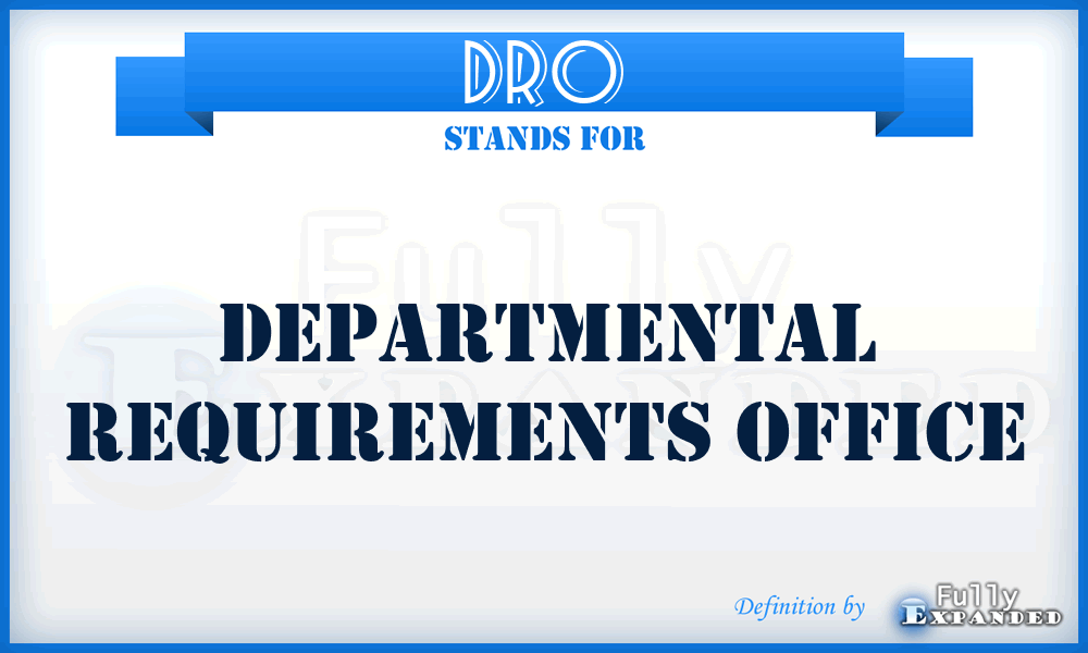 DRO - Departmental Requirements Office