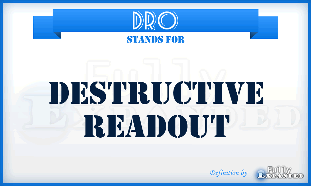 DRO - destructive readout