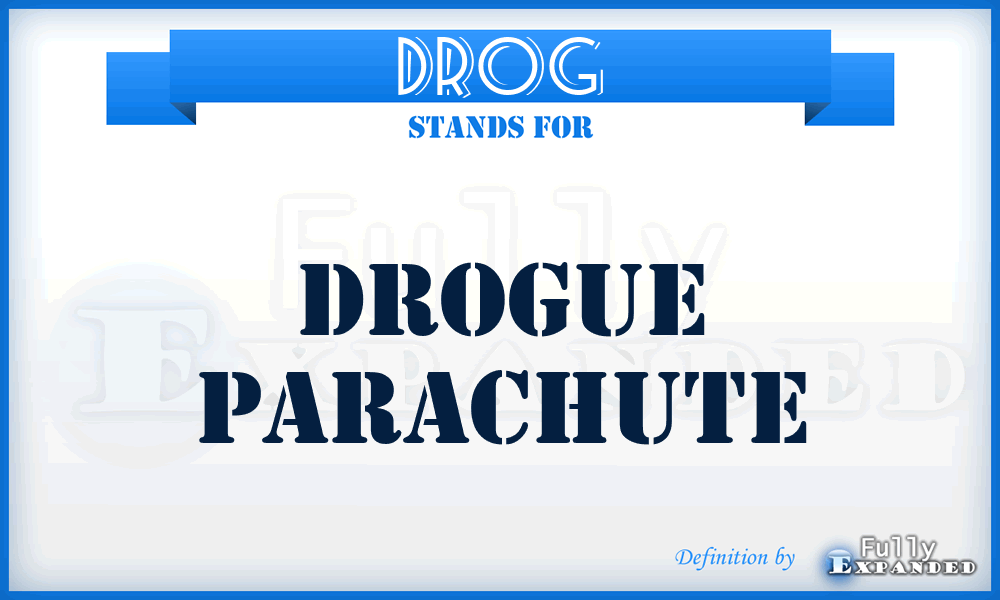 DROG - DROGue parachute