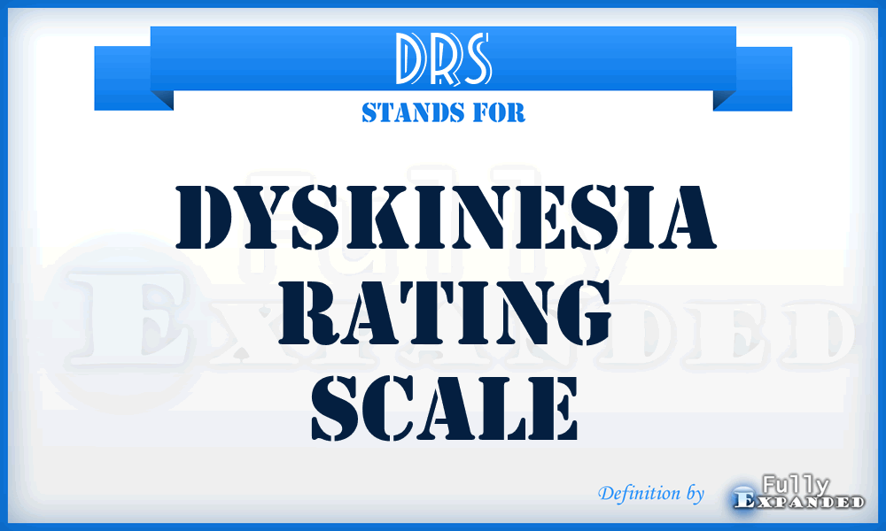 DRS - Dyskinesia Rating Scale