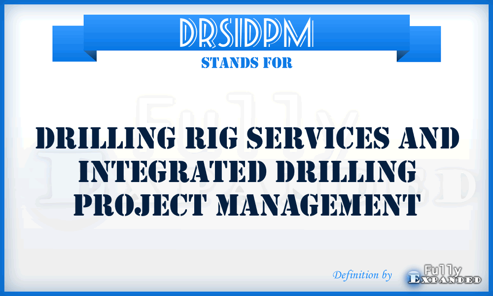 DRSIDPM - Drilling Rig Services and Integrated Drilling Project Management