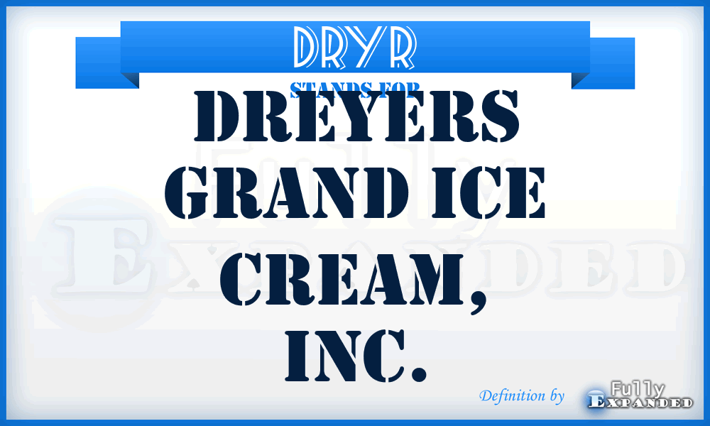 DRYR - Dreyers Grand Ice Cream, Inc.