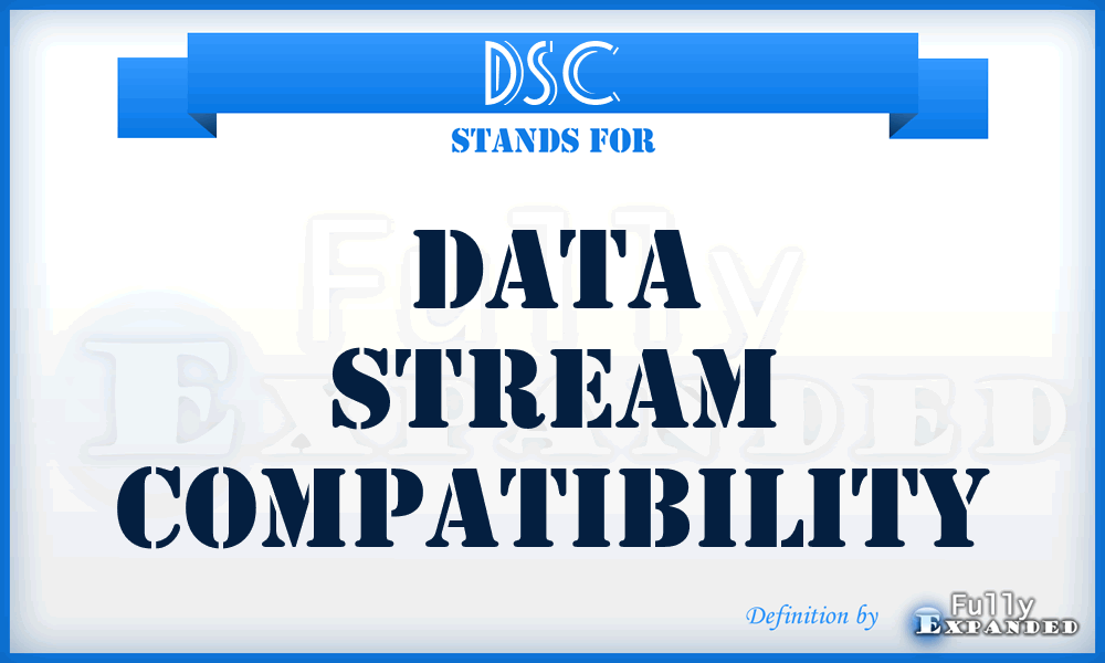 DSC - Data Stream Compatibility