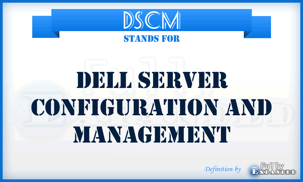 DSCM - Dell Server Configuration and Management