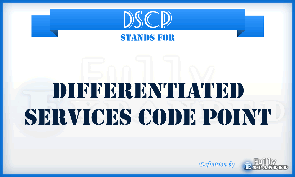 DSCP - Differentiated Services Code Point