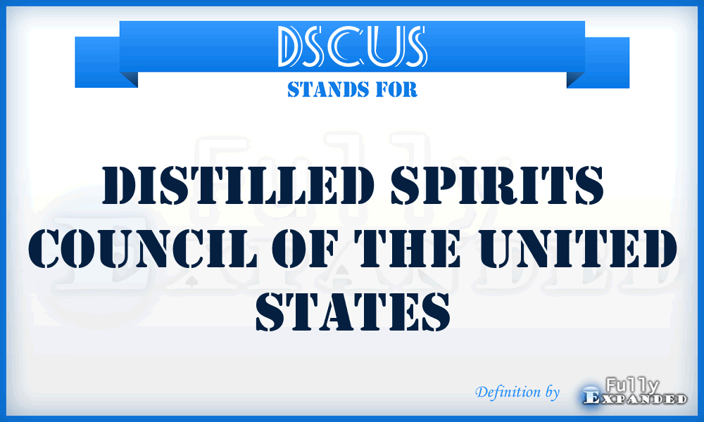 DSCUS - Distilled Spirits Council of the United States