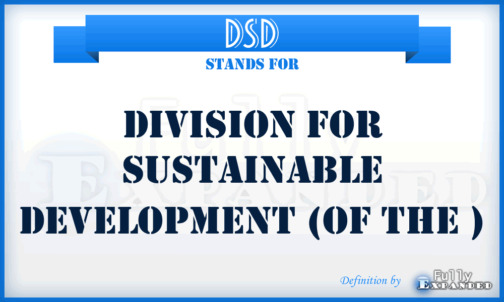 DSD - Division for Sustainable Development (of the )