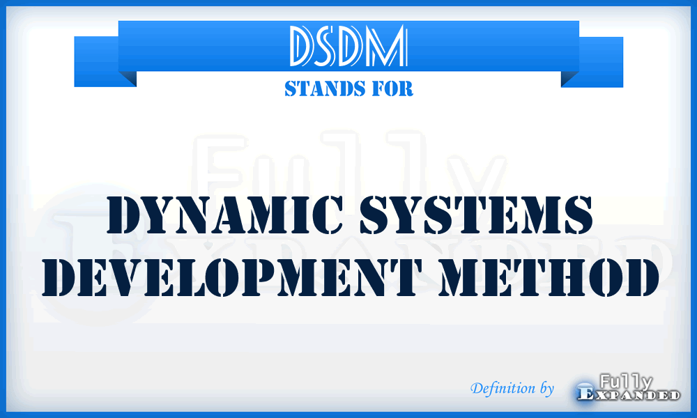 DSDM - Dynamic Systems Development Method