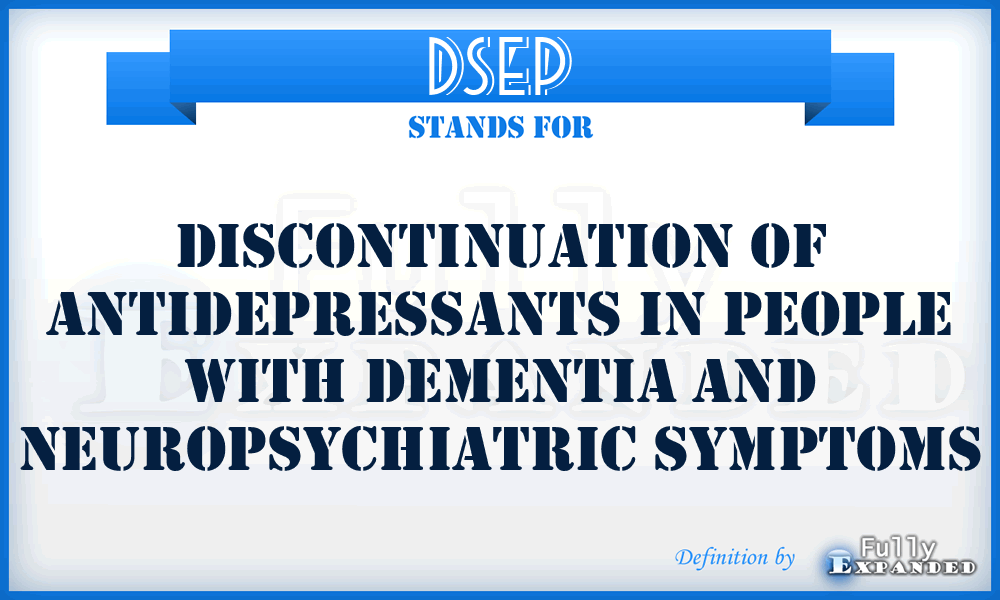 DSEP - Discontinuation of antidepressants in people with dementia and neuropsychiatric symptoms