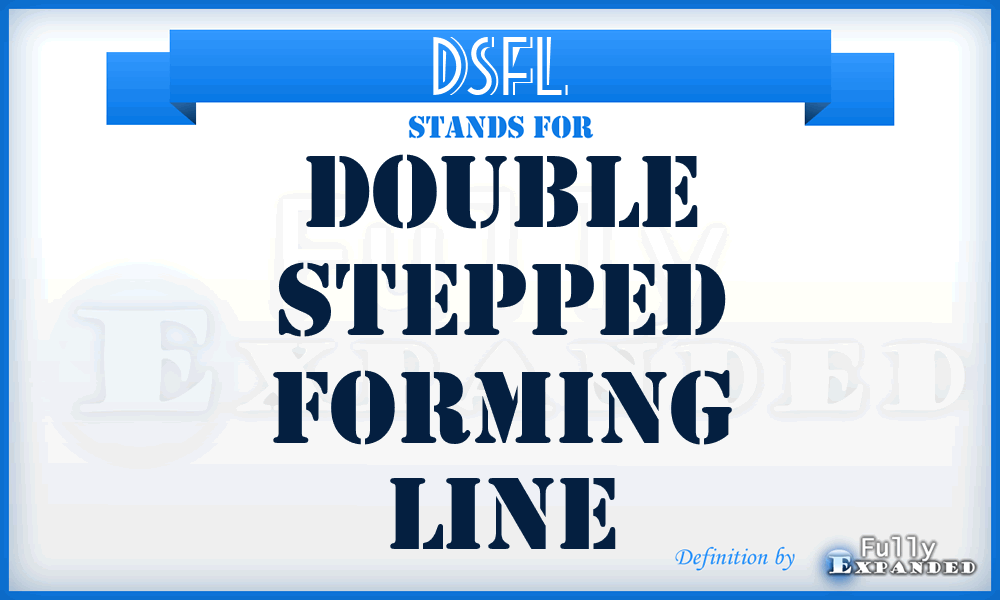 DSFL - Double Stepped Forming Line