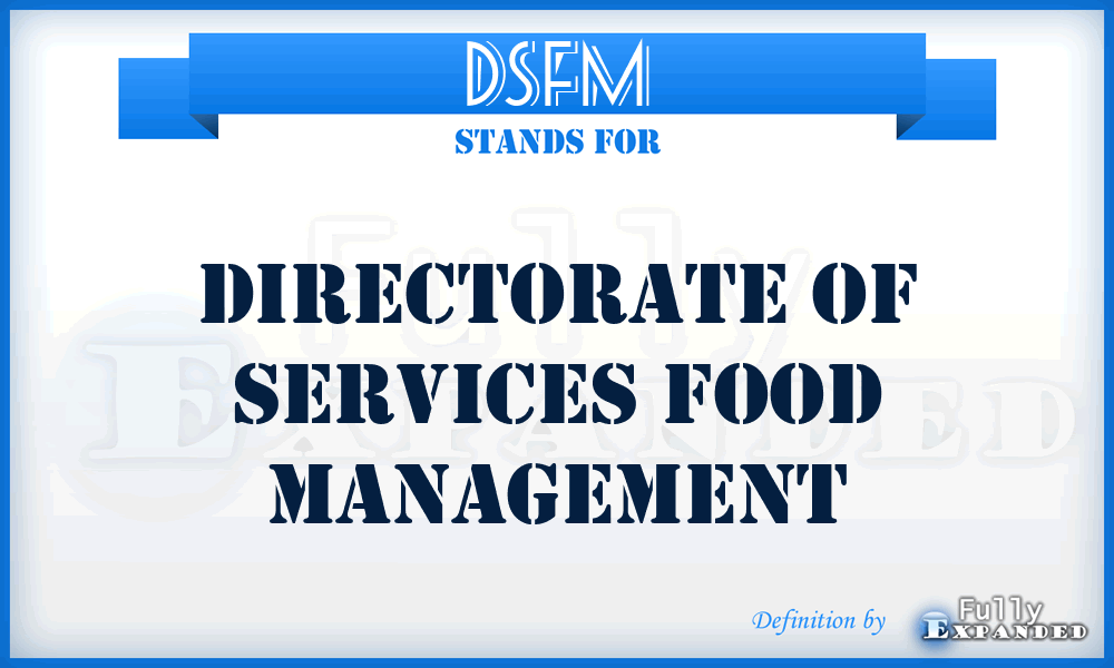 DSFM - Directorate of Services Food Management