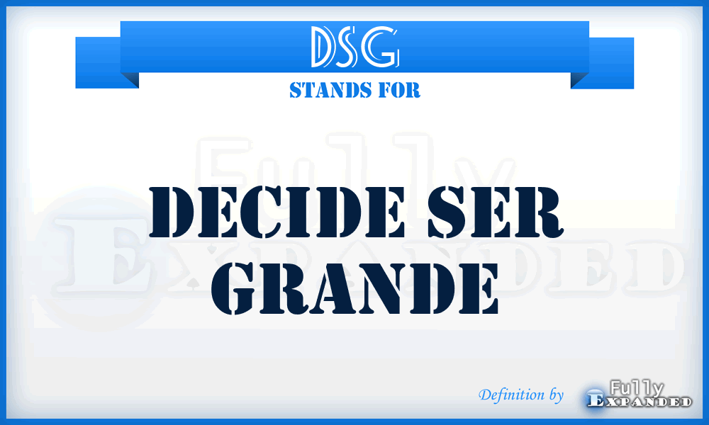 DSG - Decide Ser Grande