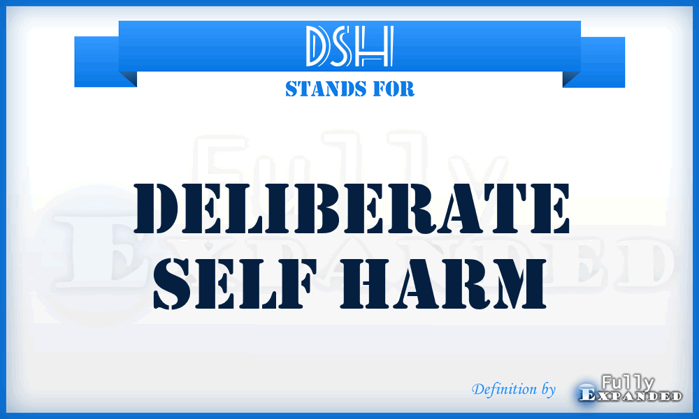 DSH - Deliberate Self Harm