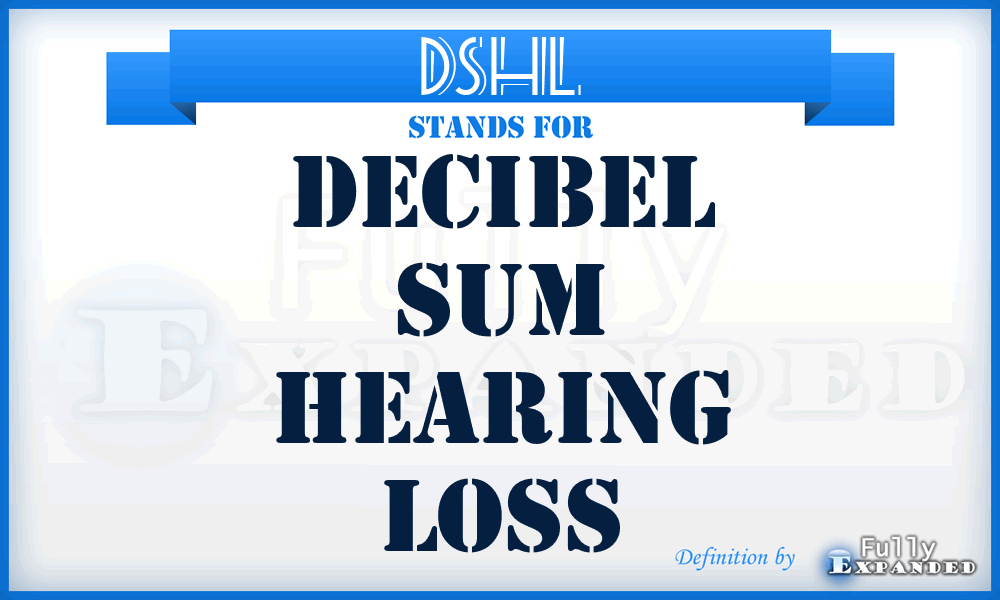 DSHL - Decibel Sum Hearing Loss