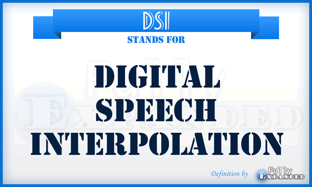 DSI - digital speech interpolation