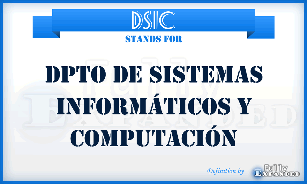 DSIC - Dpto de Sistemas Informáticos y Computación