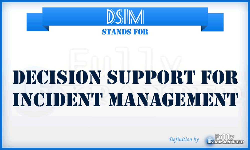 DSIM - Decision Support for Incident Management