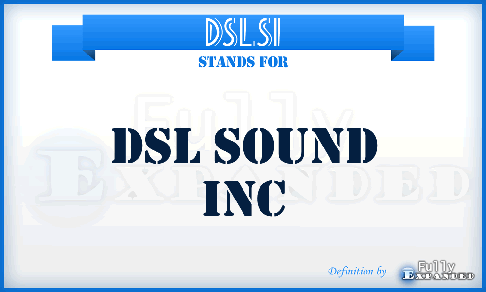 DSLSI - DSL Sound Inc