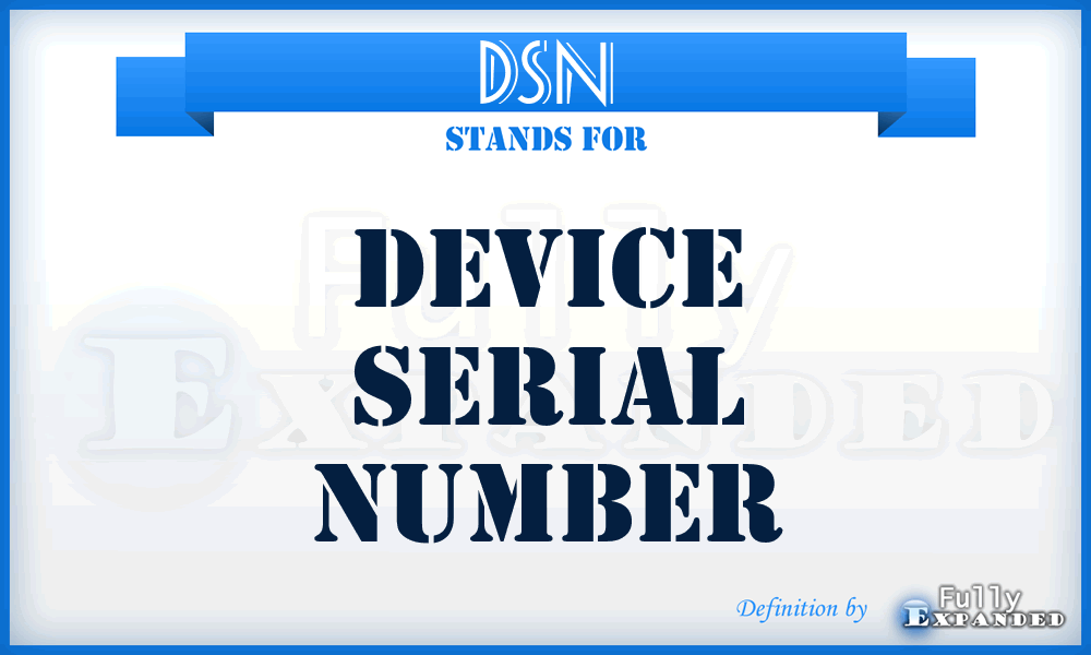 DSN - Device Serial Number