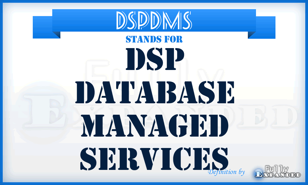 DSPDMS - DSP Database Managed Services