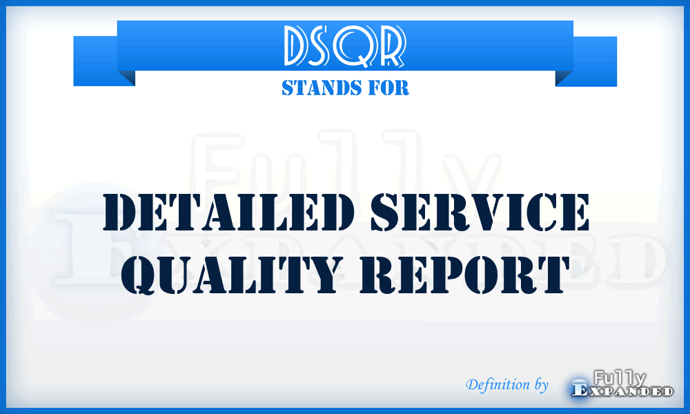 DSQR - Detailed Service Quality Report