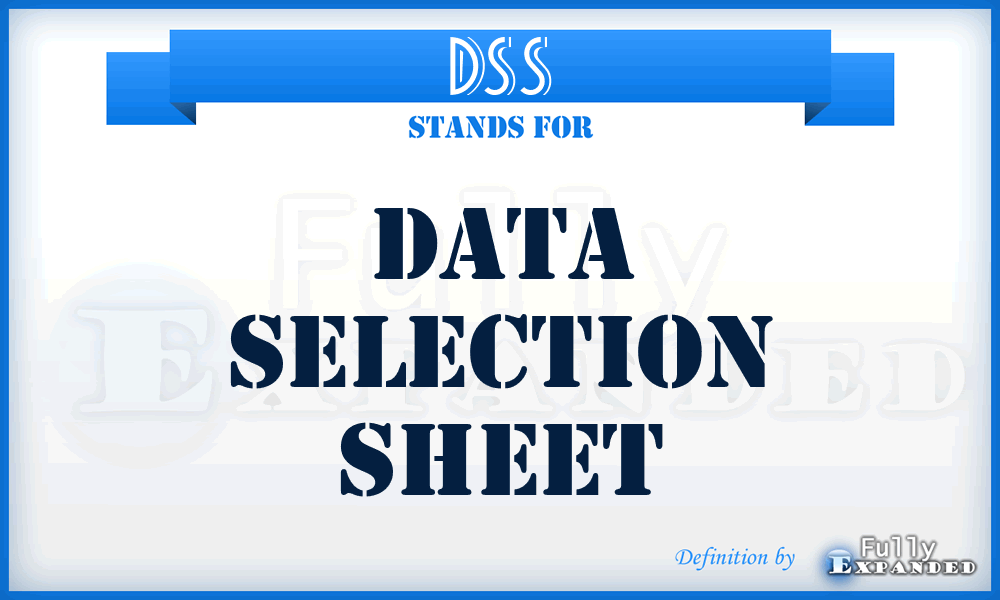 DSS - Data Selection Sheet