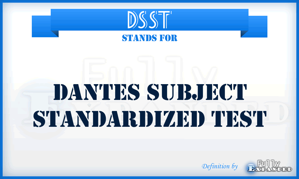 DSST - DANTES Subject Standardized Test