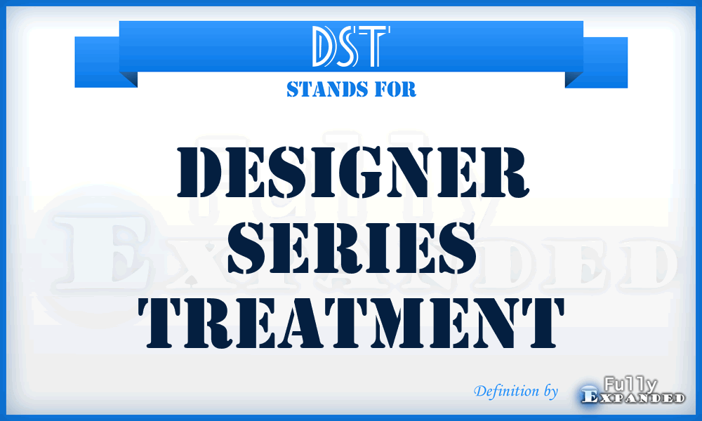 DST - Designer Series Treatment
