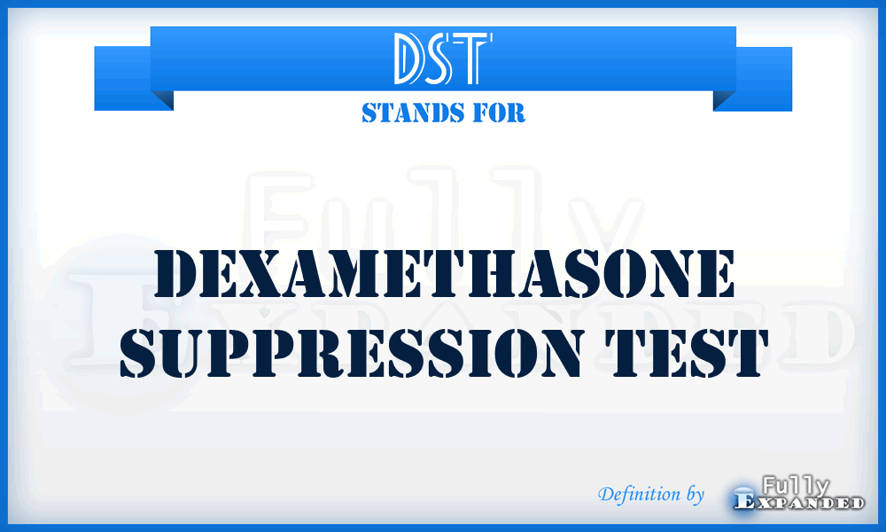 DST - Dexamethasone Suppression Test