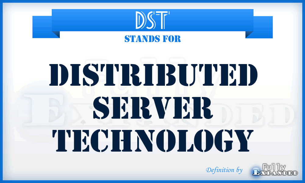 DST - Distributed Server Technology