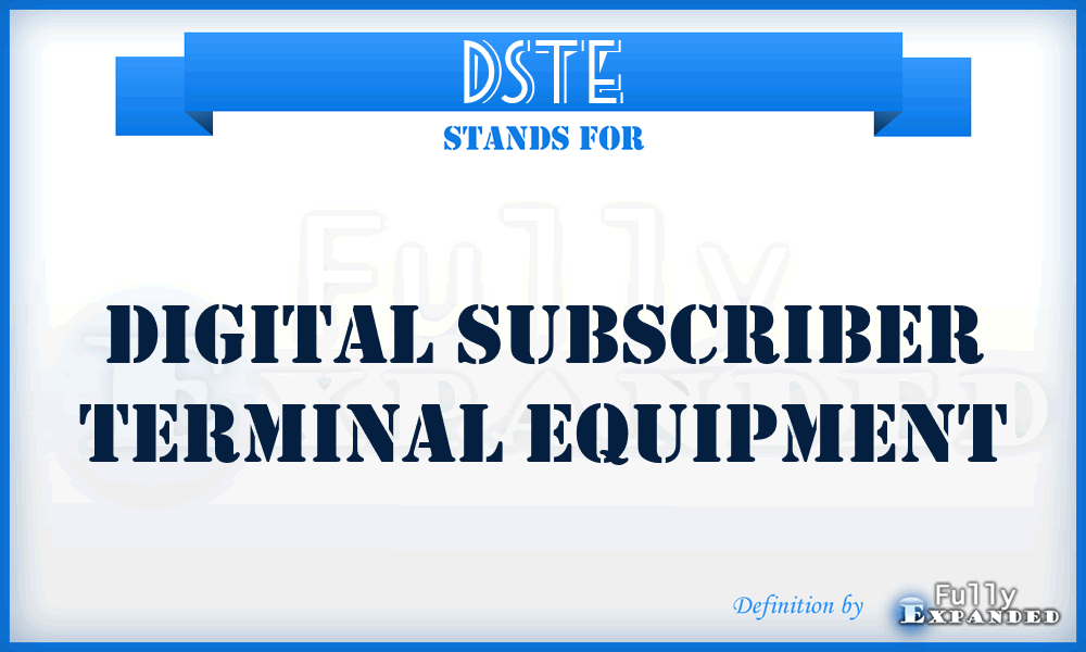 DSTE - digital subscriber terminal equipment