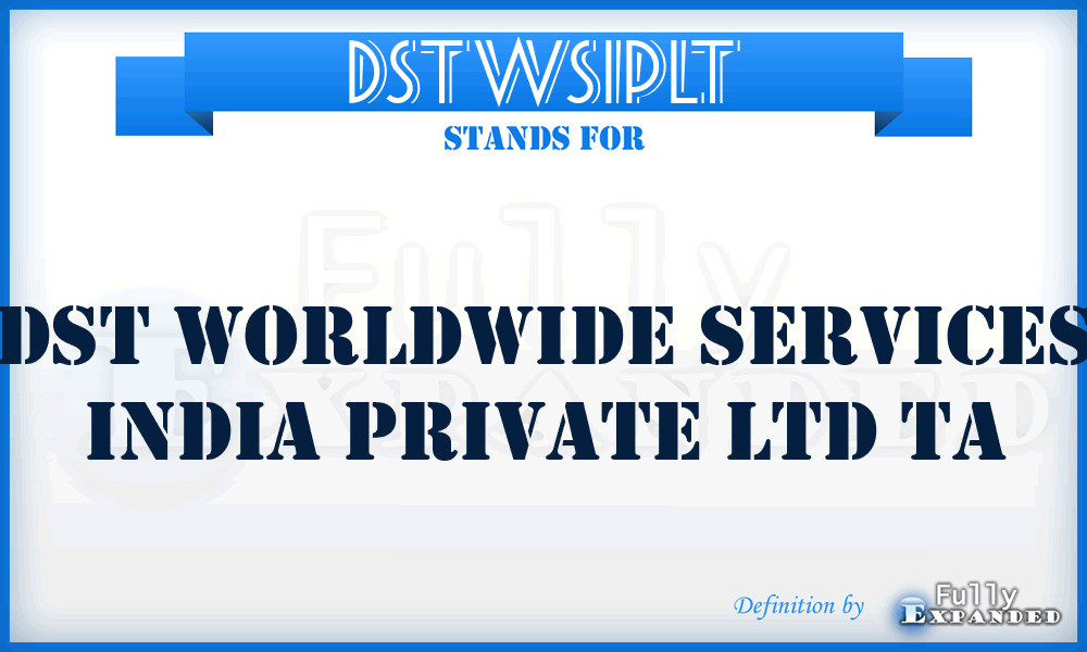 DSTWSIPLT - DST Worldwide Services India Private Ltd Ta