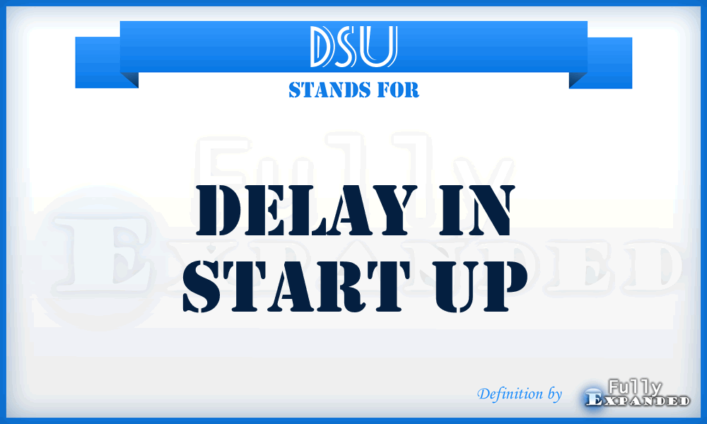 DSU - Delay In Start Up