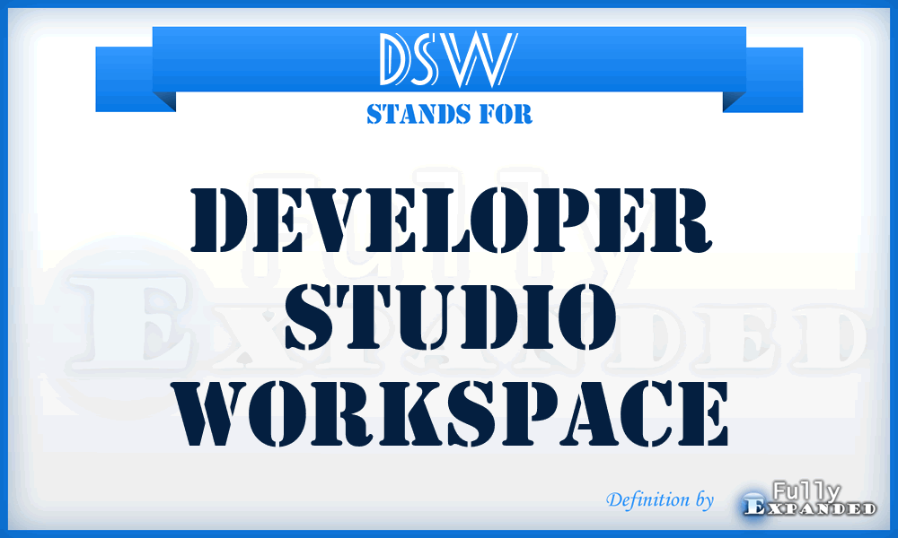 DSW - Developer Studio Workspace