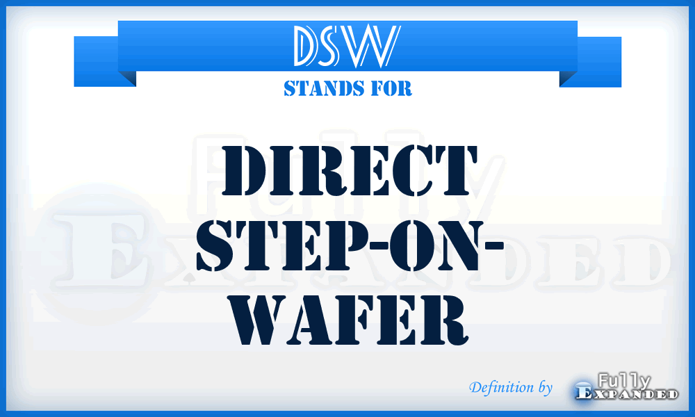 DSW - Direct Step-on- Wafer